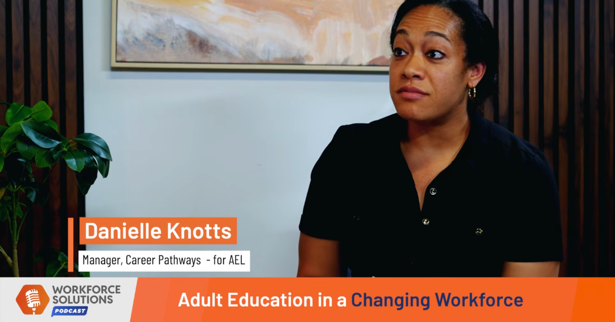 Adult Education in a Changing Workforce | Workforce Solutions Podcast Danielle Knotts, Manager of Career Pathways for Adult Education and Literacy, speaks during a Workforce Solutions Gulf Coast podcast episode titled “Adult Education in a Changing Workforce.”